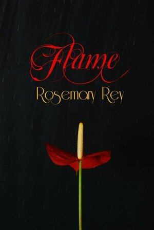 Flame by Rosemary Rey