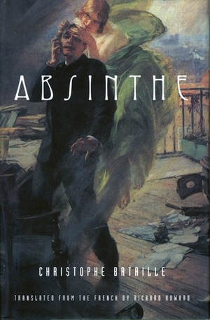 Absinthe by Christophe Bataille, Richard Howard