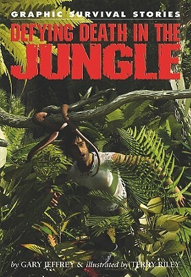 Defying Death in the Jungle by Gary Jeffrey