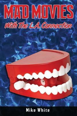 Mad Movies with the LA Connection by Mike White