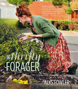 The Thrifty Forager: Living off your local landscape by Alys Fowler