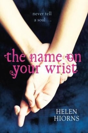 The Name on Your Wrist by Helen Hiorns