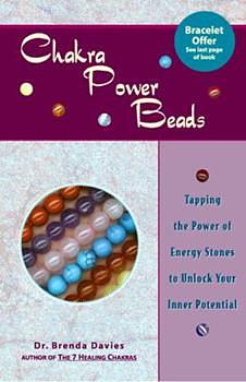 Chakra Power Beads: Tapping the Power of Energy Stones to Unlock Your Inner Potential by Brenda Davies