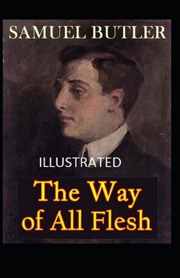 The Way of All Flesh Illustrated by Samuel Butler