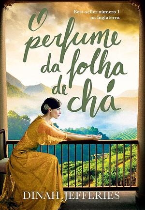 O Perfume da Folha de Chá by Dinah Jefferies