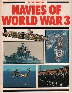 Navies of World War 3 by Antony Preston