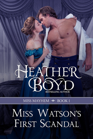Miss Watson's First Scandal by Heather Boyd