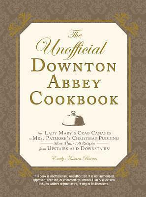 Unofficial Downton Abbey Cookbook by Emily Ansara Baines, Emily Ansara Baines