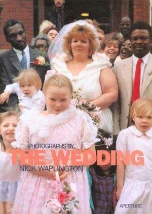 The Wedding: New Pictures from the Continuing "Living Room" Series by Irvine Welsh, Nick Waplington