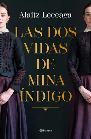 Las dos vidas de Mina Índigo by Alaitz Leceaga