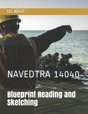 Blueprint Reading and Sketching: Navedtra 14040 by Us Navy