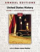 Annual Editions: United States History, Volume 1: Colonial through Reconstruction by Robert Maddox