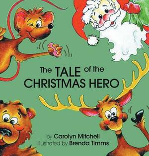 The Tale of the Christmas Hero by Carolyn Mitchell