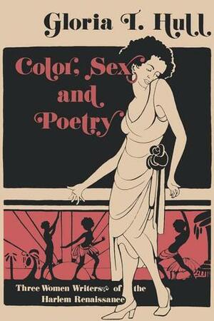 Color, Sex, and Poetry: Three Women Writers of the Harlem Renaissance by Akasha Gloria Hull