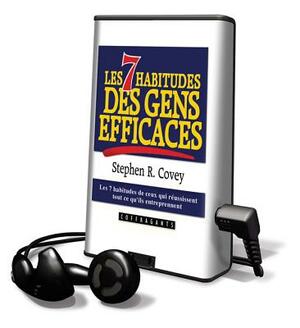 Les 7 Habitudes Des Gens Efficaces = The 7 Habits of Highly Effective People by Stephen R. Covey