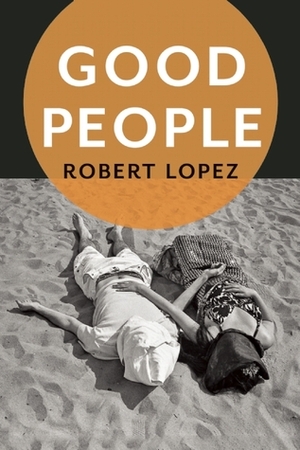 Good People by Robert Lopez