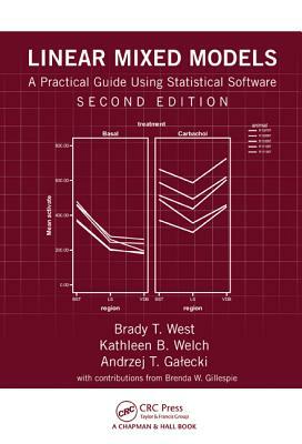 Linear Mixed Models: A Practical Guide Using Statistical Software, Second Edition by Brady T. West, Kathleen B. Welch, Andrzej T. Galecki