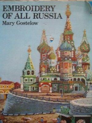 Embroidery of All Russia by Mary Gostelow