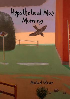 Hypothetical May Morning by Michael Glover