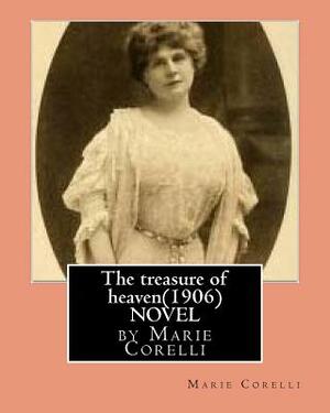 The treasure of heaven(1906)NOVEL by Marie Corelli by Marie Corelli