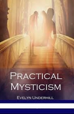 Practical Mysticism Illustrated by Evelyn Underhill