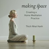 Making Space: Creating a Home Meditation Practice by Thích Nhất Hạnh