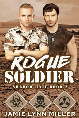 Rogue Soldier - Shadow Unit Book 2 by Jamie Lynn Miller