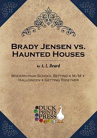 Brady Jensen vs. Haunted Houses by A.L. Heard