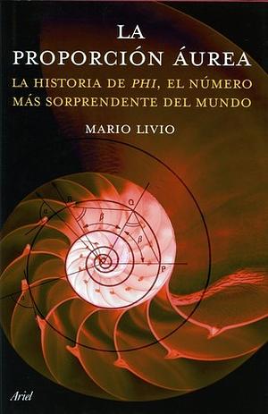 La proporción áurea. La historia de phi, el número más sorprendente del mundo by Mario Livio