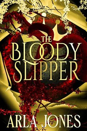 The Bloody Slipper by Arla Jones