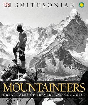 Mountaineers: Great Tales of Bravery and Conquest by Ed Douglas