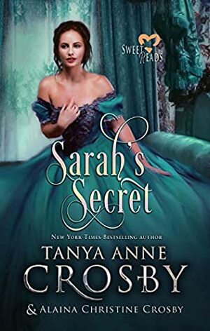 Sarah's Secret by Alaina Christine Crosby, Tanya Anne Crosby