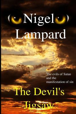 The Devil's Jigsaw: The evils of Satan and the manifestation of sin by Nigel Lampard