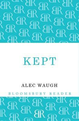 Kept: A Story of Post-War London by Alec Waugh
