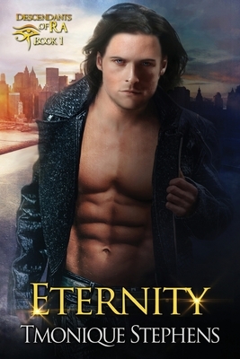 Eternity: Descendants of Ra series Book 1 by Tmonique Stephens