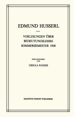 Vorlesungen Über Bedeutungslehre Sommersemester 1908 by U. Panzer, Edmund Husserl