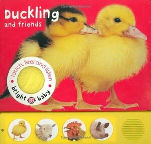 Touch, Feel and Listen - Duckling and Friends by Roger Priddy