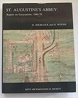 St.Augustine's Abbey: Report on Excavations, 1960-78 by H. Woods, David Sherlock