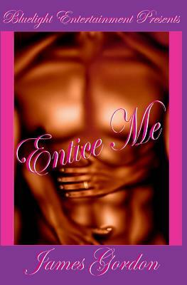 Entice Me by James Gordon