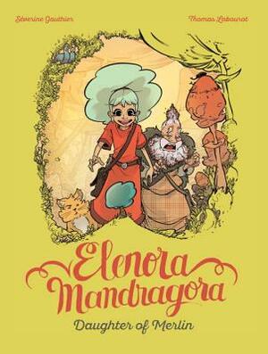 Elenora Mandragora: Daughter of Merlin by Séverine Gauthier