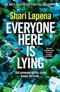Everyone Here Is Lying: A Novel by Shari Lapena, Shari Lapena