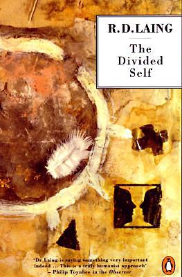 The Divided Self: An Existential Study in Sanity and Madness by R.D. Laing