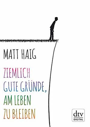 Ziemlich gute Gründe, am Leben zu bleiben by Matt Haig