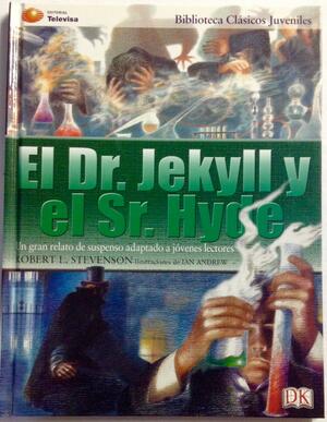 El extrano caso del Dr. Jekyll y el Sr. Hyde/ The Strange Case of Dr. Jekeyll and Mr. Hyde;Clasicos Juveniles/ Juvenile Classics by Robert Louis Stevenson, Michael Lawrence