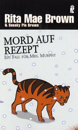 Mord auf Rezept. Ein Fall für Mrs. Murphy. Roman. by Sneaky Pie Brown, Rita Mae Brown