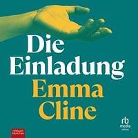 Die Einladung by Emma Cline