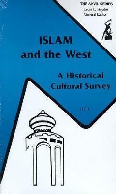 Islam and the West: A Historical Cultural Survey by Philip Khuri Hitti