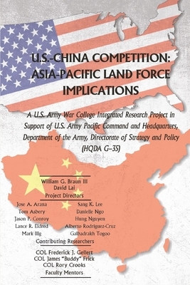 U.S.-China Competition: Asia-Pacific Land Force Implications by U. S. Army War College Press, David Lai, William G. Braun III