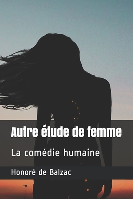 Autre étude de femme: La comédie humaine by Honoré de Balzac