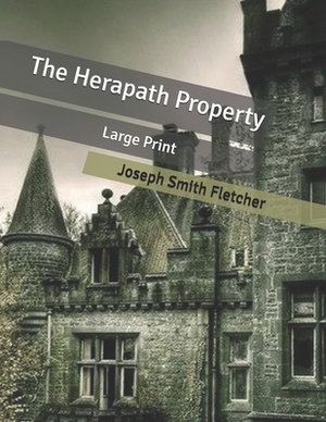 The Herapath Property: Large Print by Joseph Smith Fletcher